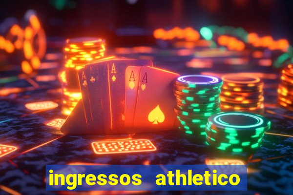 ingressos athletico x flamengo